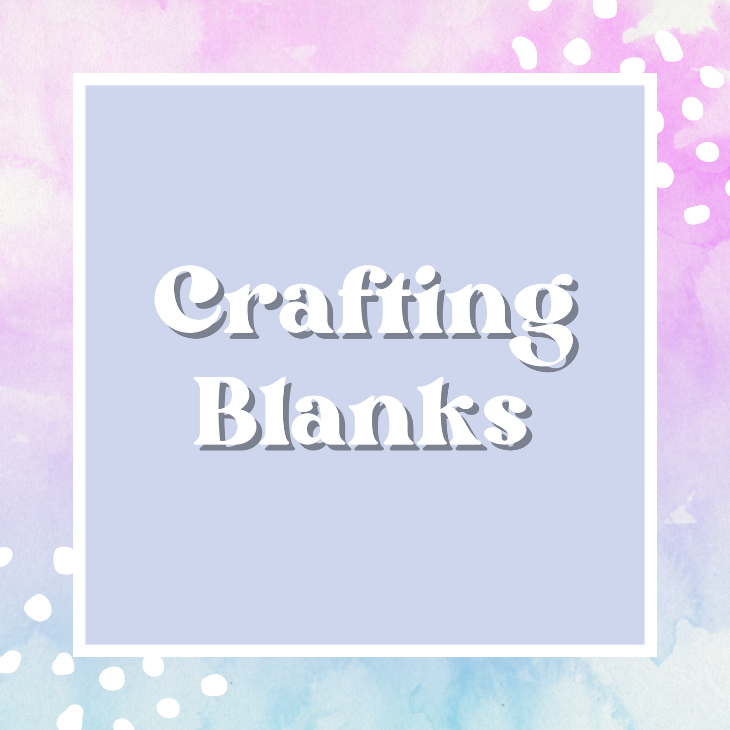 Crafting Blanks